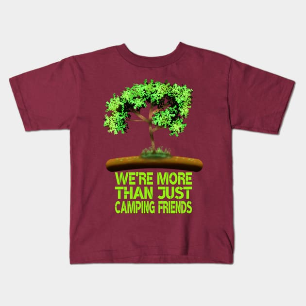 We're More Than Just Camping Friends Kids T-Shirt by MoMido